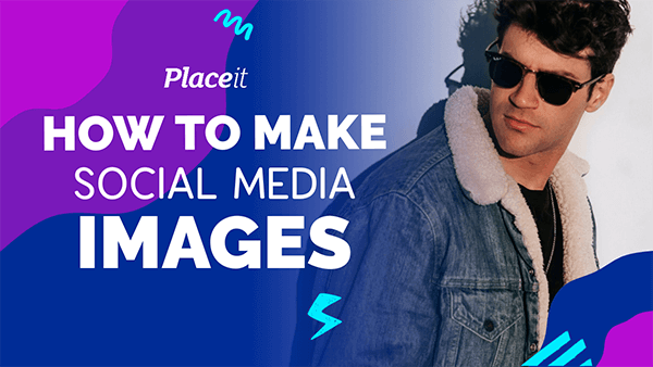 How To Make Social Media Images With Placeit